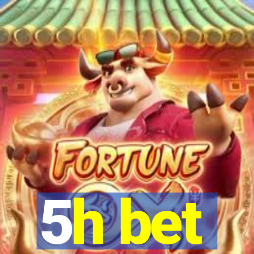 5h bet