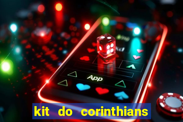 kit do corinthians dls 22