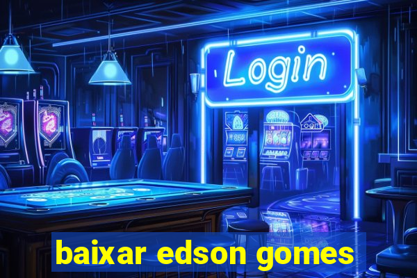 baixar edson gomes