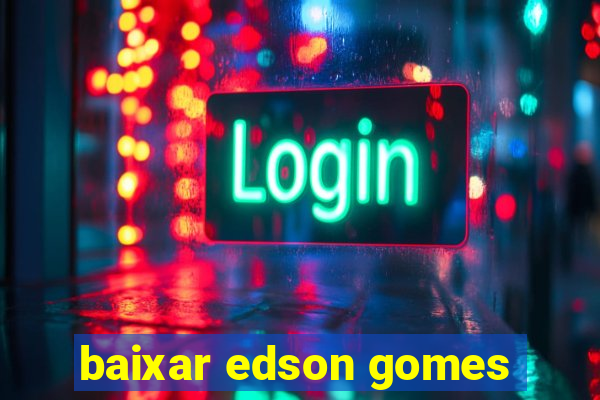 baixar edson gomes