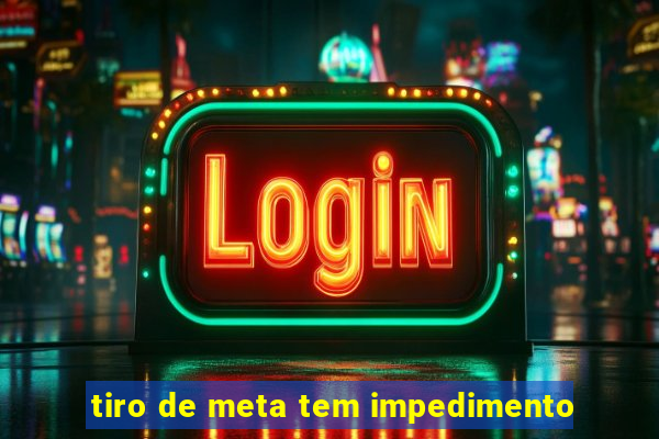 tiro de meta tem impedimento