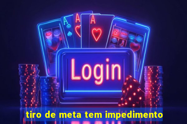 tiro de meta tem impedimento