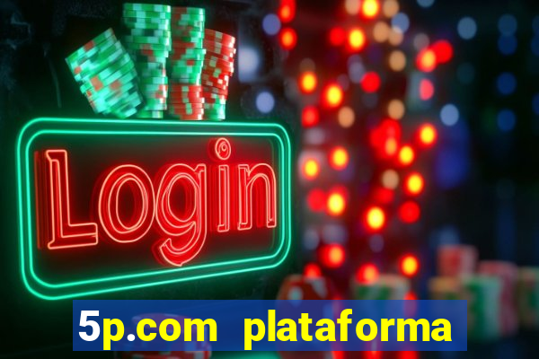 5p.com plataforma de jogos