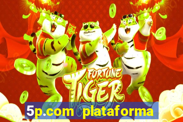 5p.com plataforma de jogos