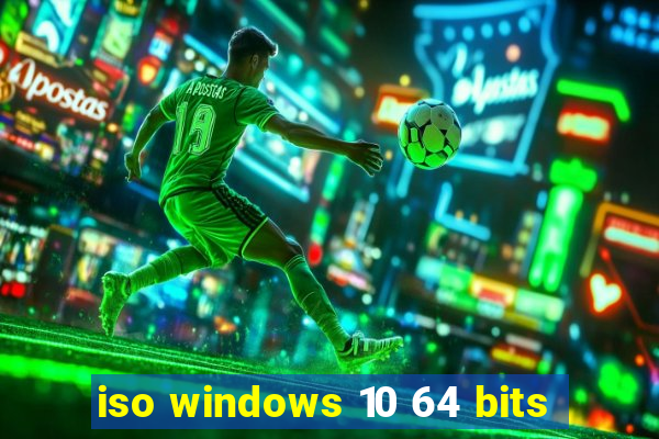 iso windows 10 64 bits