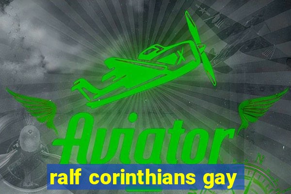 ralf corinthians gay