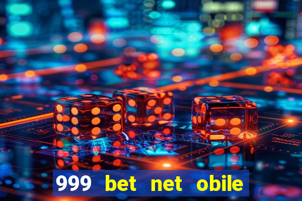 999 bet net obile conferir bilete