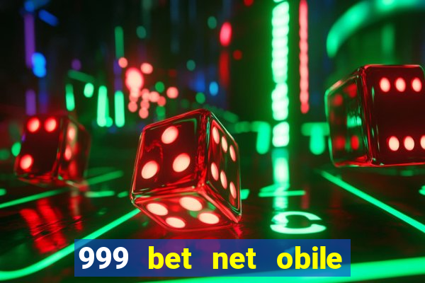 999 bet net obile conferir bilete