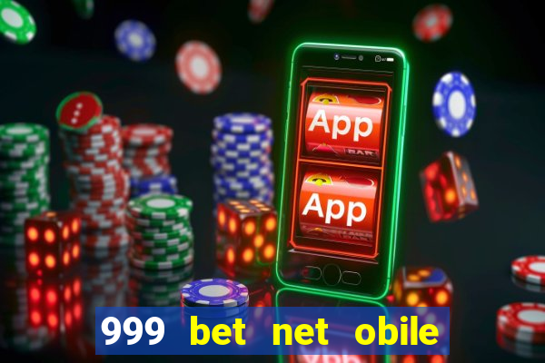 999 bet net obile conferir bilete