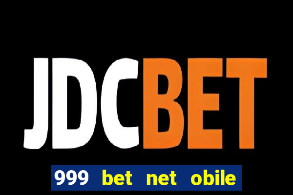 999 bet net obile conferir bilete