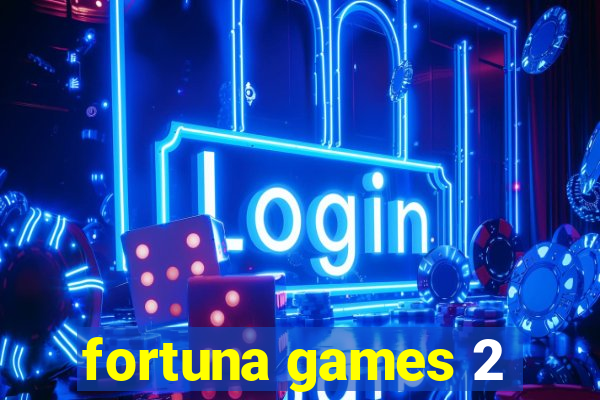 fortuna games 2