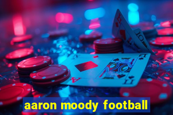 aaron moody football