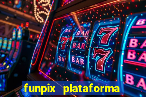 funpix plataforma de jogos