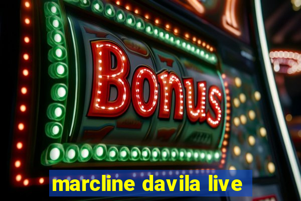 marcline davila live