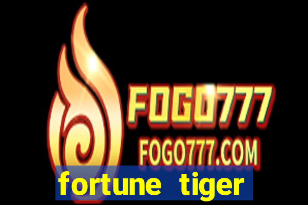 fortune tiger aposta 1 real