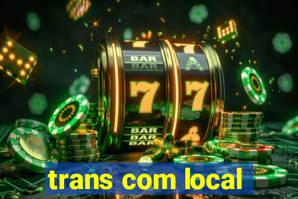 trans com local