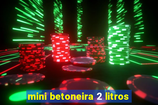 mini betoneira 2 litros