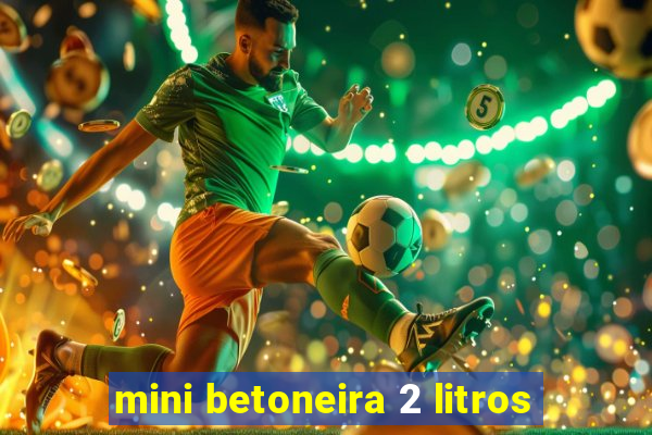 mini betoneira 2 litros