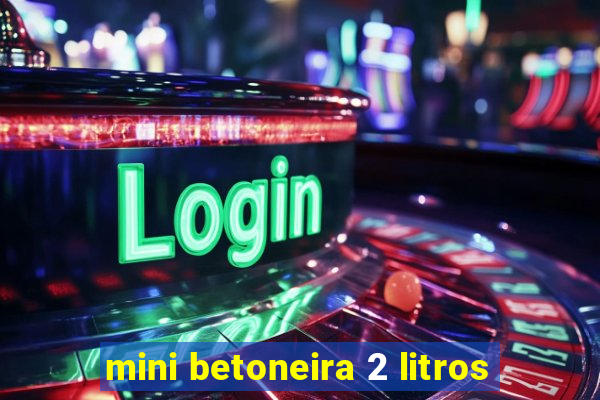 mini betoneira 2 litros