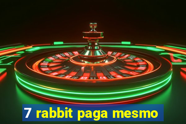 7 rabbit paga mesmo