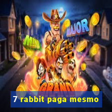 7 rabbit paga mesmo