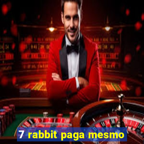 7 rabbit paga mesmo