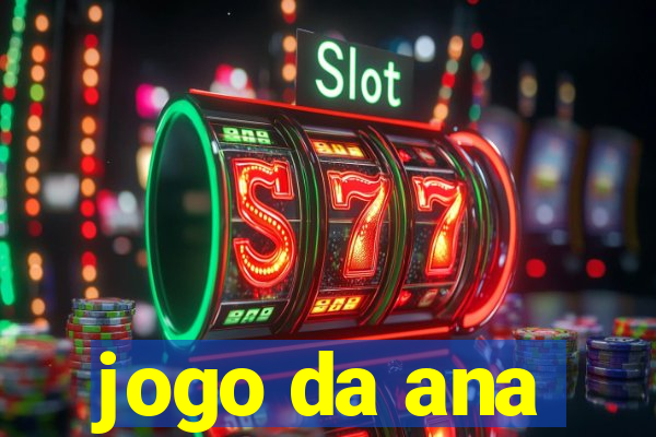 jogo da ana