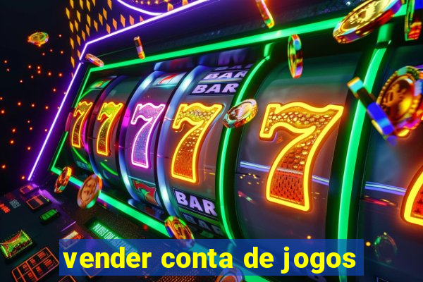 vender conta de jogos