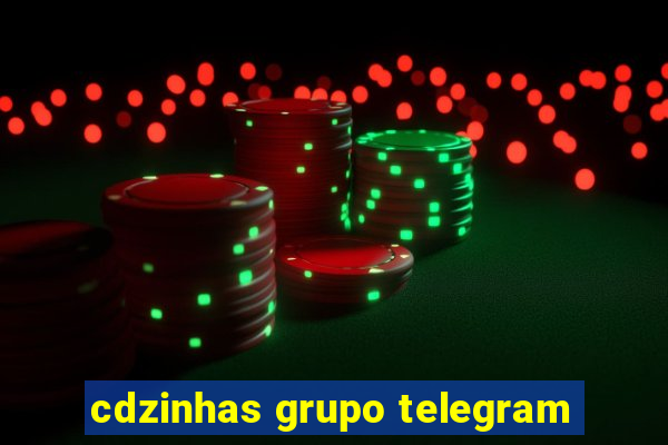 cdzinhas grupo telegram