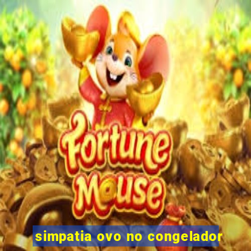 simpatia ovo no congelador