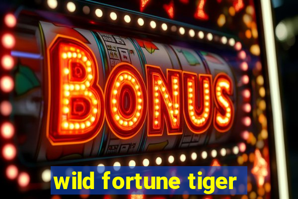 wild fortune tiger