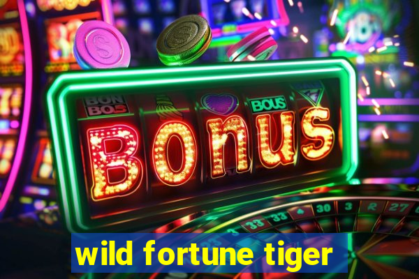 wild fortune tiger