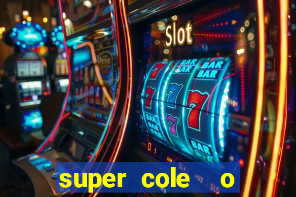 super cole  o 7784 jogos download