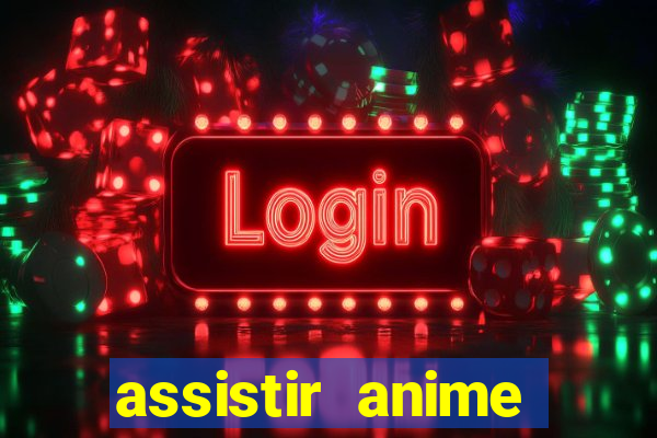 assistir anime online dublado