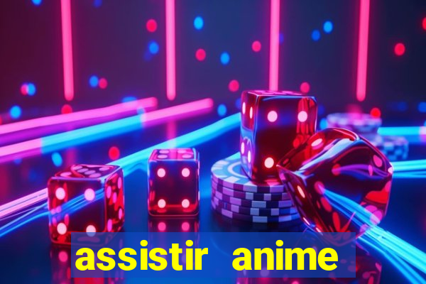 assistir anime online dublado