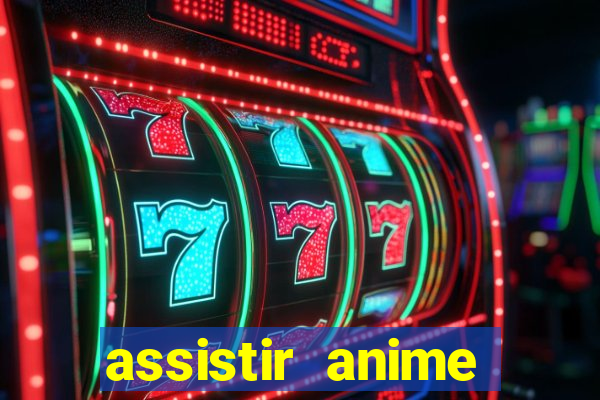 assistir anime online dublado