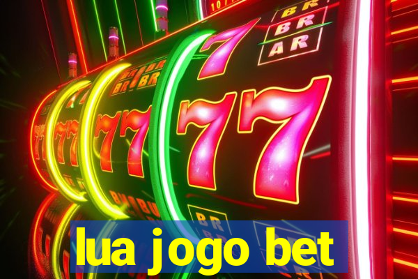 lua jogo bet