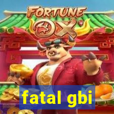 fatal gbi