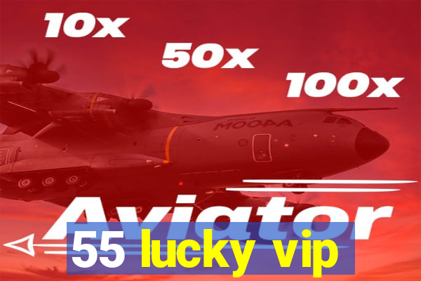 55 lucky vip