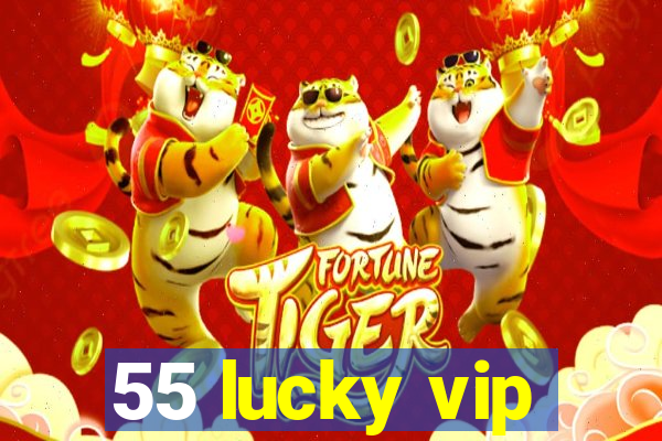 55 lucky vip