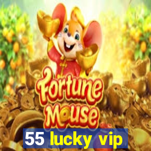 55 lucky vip