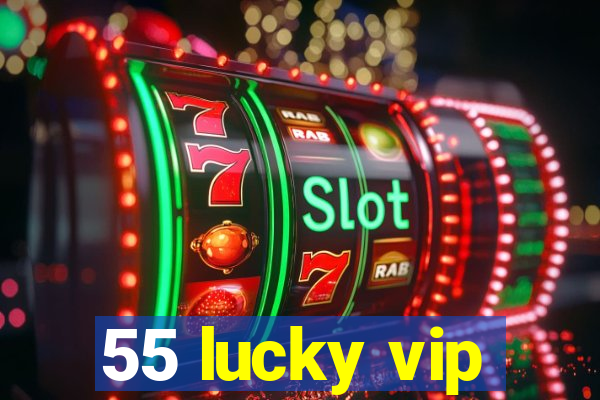 55 lucky vip