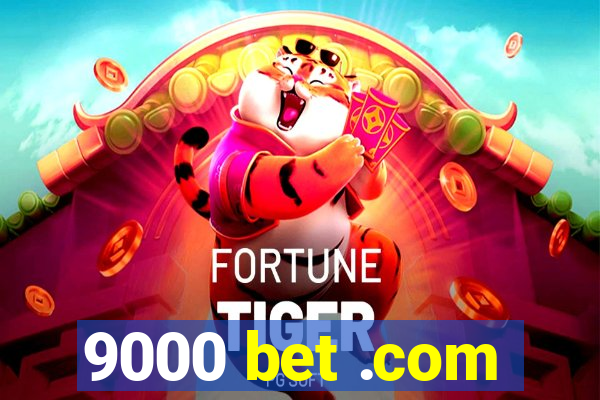 9000 bet .com