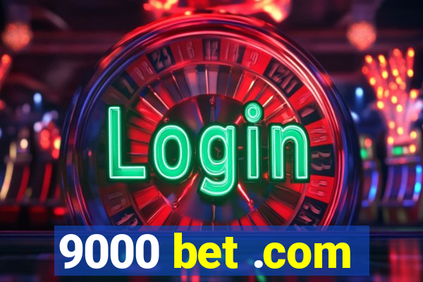 9000 bet .com