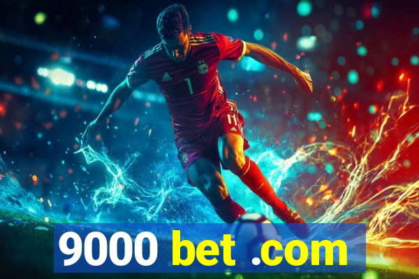 9000 bet .com