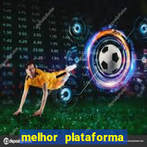 melhor plataforma do tigrinho