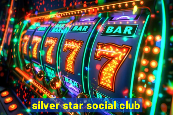 silver star social club