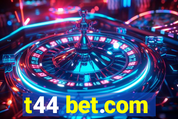 t44 bet.com