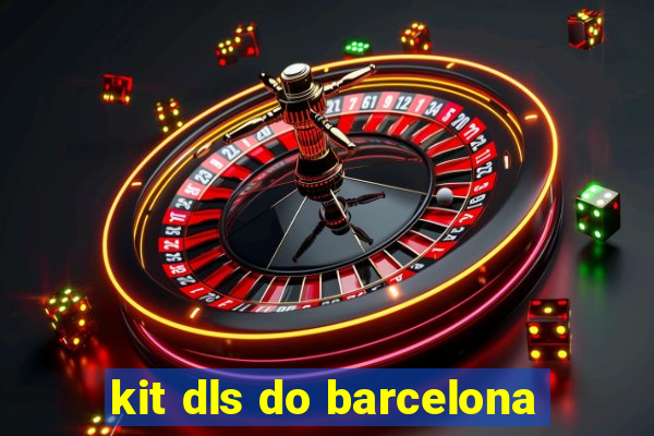 kit dls do barcelona