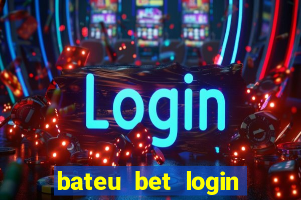 bateu bet login entrar na minha conta